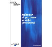 Maîtriser et pratiquer la veille stratégique