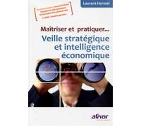 Maîtriser et pratiquer... Veille stratégique et intelligence économique - Laurent Hermel - Afnor - broché - Etude