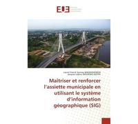 Maîtriser et renforcer l'assiette municipale en utilisant le système d'information géographique - Laurel Franck Syviney BAKANAHONDA - Universitaires Europeennes - broché - Livre