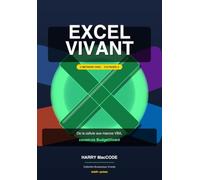 Maîtriser Excel de A à VBA: Le guide complet : formules, TCD, Power Query et macros VBA - Construis BudgetVivant, ton outil de gestion budgétaire (Méthode Excel Vivant, Collection Bureautique Vivante)