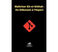 Maîtriser Git et GitHub : Du Débutant à l'Expert