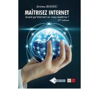 Maitriser internet - 2e édition Avant qu'internet ne vous maitrise ! - Jérôme Bondu - VA Press - broché - Manuel