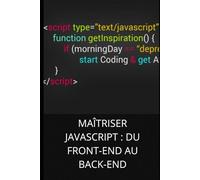 MAÎTRISER JAVASCRIPT : DU FRONT-END AU BACK-END