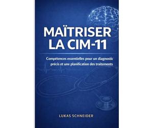 MAÎTRISER LA CIM-11: Compétences essentielles pour un diagnostic précis et une planification des traitements