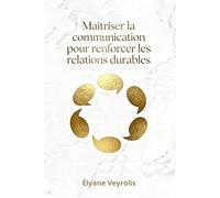 Maîtriser la communication pour renforcer les relations durables