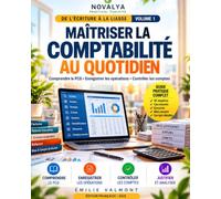 Maîtriser la comptabilité au quotidien: Comprendre le PCG • Enregistrer les opérations • Contrôler les comptes