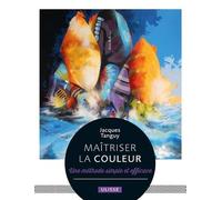 Maîtriser La Couleur - Une Méthode Simple Et Efficace
