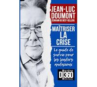 Maîtriser la crise: Le guide de survie pour les leaders audacieux