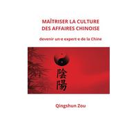MAÎTRISER LA CULTURE D’AFFAIRES CHINOISE: devenir un·e expert·e de la Chine