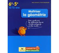 Maîtriser la géométrie 6e-5e: Bien construire les différentes figures (droites, polygones, cercles, angles...)