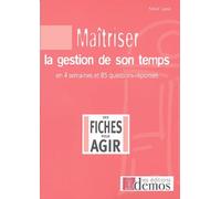 Maîtriser la gestion de son temps: En quatre semaines et 85 questions/réponses