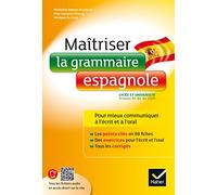 Maîtriser la grammaire espagnole à l'écrit et à l'oral: pour mieux communiquer à l' écrit et à l' oral - Lycée et université (B1-B2)