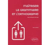 Maîtriser la grammaire et l'orthographe - Jeux et leçons de style - jeux et leçons de style - Jean Lambert - Ellipses - Livre