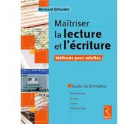 Maîtriser la lecture et l'écriture - Méthode pour adultes