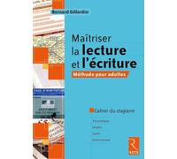 Maîtriser la lecture et l'écriture - Méthode pour adultes: Cahier du stagiaire