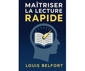 Maîtriser la lecture rapide: Découvre la lecture rapide, entraîne ton cerveau, lis plus intelligemment et prends plaisir à apprendre