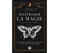 Maîtriser la magie: Le manuel complet pour augmenter la puissance de votre magie
