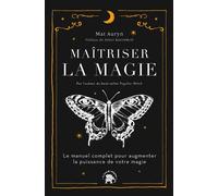 Maîtriser la magie Le manuel complet pour augmenter la puissance de votre magie - Mat Auryn - Lotus Et L'elephant - broché - Manuel