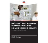 Maîtriser La Méthodologie de Recherche Dans Le Domaine Des Soins de Santé