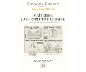 MAÎTRISER LA PERSPECTIVE URBAINE: Construire l'espace sans règle ni équerre.