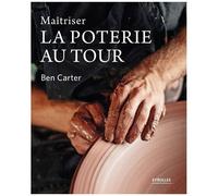 Maîtriser La Poterie Au Tour