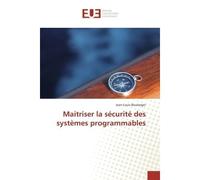 Maitriser la sécurité des systèmes programmables - Jean-Louis Boulanger - Universitaires Europeennes - broché - Etude