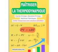 Maîtriser la Thermodynamique | Premier Principe • Deuxième Principe • Machines Thermiques: Cahier d'exercices avec solutions détaillées