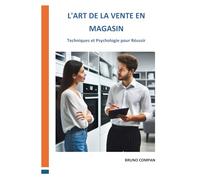 Maîtriser la Vente en Magasin: Techniques, Psychologie et Stratégies Avancées