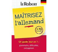 Maîtriser l'allemand - Un guide tout en 1 : grammaire, difficultés, conjugaison Edition bilingue allemand-français - Collectif - Le Robert - broché - Méthode de langue