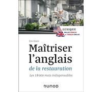 Maîtriser l'anglais de la restauration: Lexique anglais-français et français-anglais - les 18 000 mots indispensables