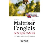 Maîtriser L'anglais De La Vigne Et Du Vin - Les 10 000 Mots Indispensables