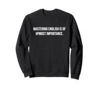 Maîtriser l'anglais est de la Plus Haute Importance Ironic Eggcorn Sweatshirt
