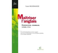 Maîtriser l'anglais Prononciation, grammaire, lexique, style - Susan Wilson-Biver - Armand Colin - broché - Etude