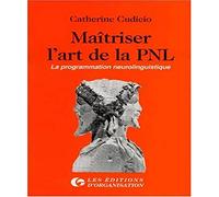 Maîtriser l'art de la pnl : programmation neurolinguistique