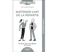 Maîtriser l'art de la repartie: Les 10 clés pour vous affirmer avec succès