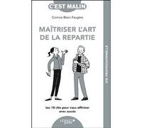 Maîtriser l'art de la repartie: Les 10 clés pour vous affirmer avec succès