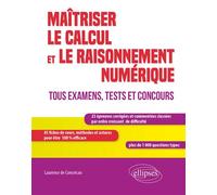 Maîtriser le calcul et le raisonnement numérique. Tous examens, tests et concours - Laurence De Conceicao - Ellipses - broché - Scolaire / Universitaire