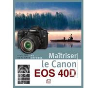 Maîtriser le Canon EOS 40D