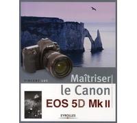 Maîtriser le Canon EOS 5D Mk II