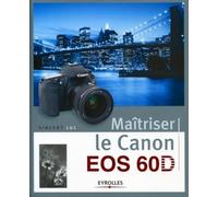 Maîtriser le Canon EOS 60D