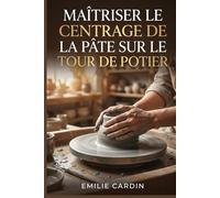 Maîtriser le Centrage de la Pâte sur le Tour de Potier: Guide étape par étape pour débutants confrontés à la frustration du centrage instable en poterie au tour