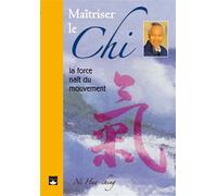 Maîtriser le chi - La force nait du mouvement - Hua-Ching Ni - De L'eveil Eds - broché - Essai