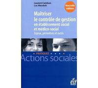 Maitriser le contrôle de gestion en établissement social et médico-social - Enjeux, périmètres et outils