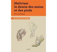Maîtriser le dessin des mains et des pieds Ken Goldman (Auteur)