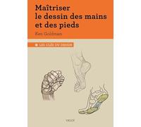 Maîtriser le dessin des mains et des pieds: Les clés du dessin