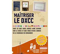 Maîtriser le DXCC: Tout ce que vous avez toujours voulu savoir sur DXCC sans jamais oser le demander