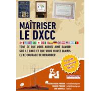 Maîtriser le DXCC: Tout ce que vous avez toujours voulu savoir sur DXCC sans jamais oser le demander