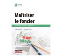 Maîtriser le foncier Expropriation - Préemption - Délaissement - Barbara Rivoire - Le Moniteur - broché - Etude