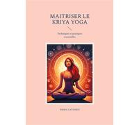 Maitriser le kriya yoga Techniques et pratiques essentielles - Emma Cataneo - Books On Demand - broché - Guide