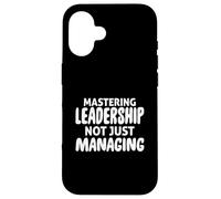 Maîtriser Le Leadership et Non Seulement gérer Les Affaires Coque pour iPhone 16